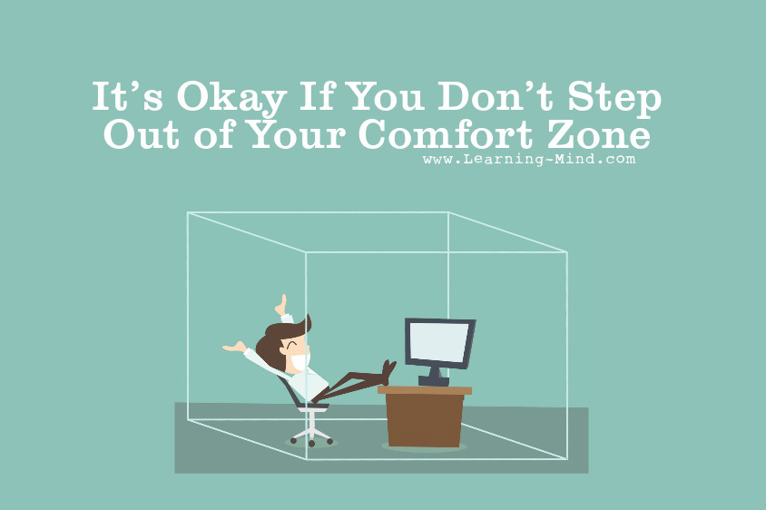 It's Okay If You Don't Step Out of Your Comfort Zone - Here Is Why -  Learning Mind