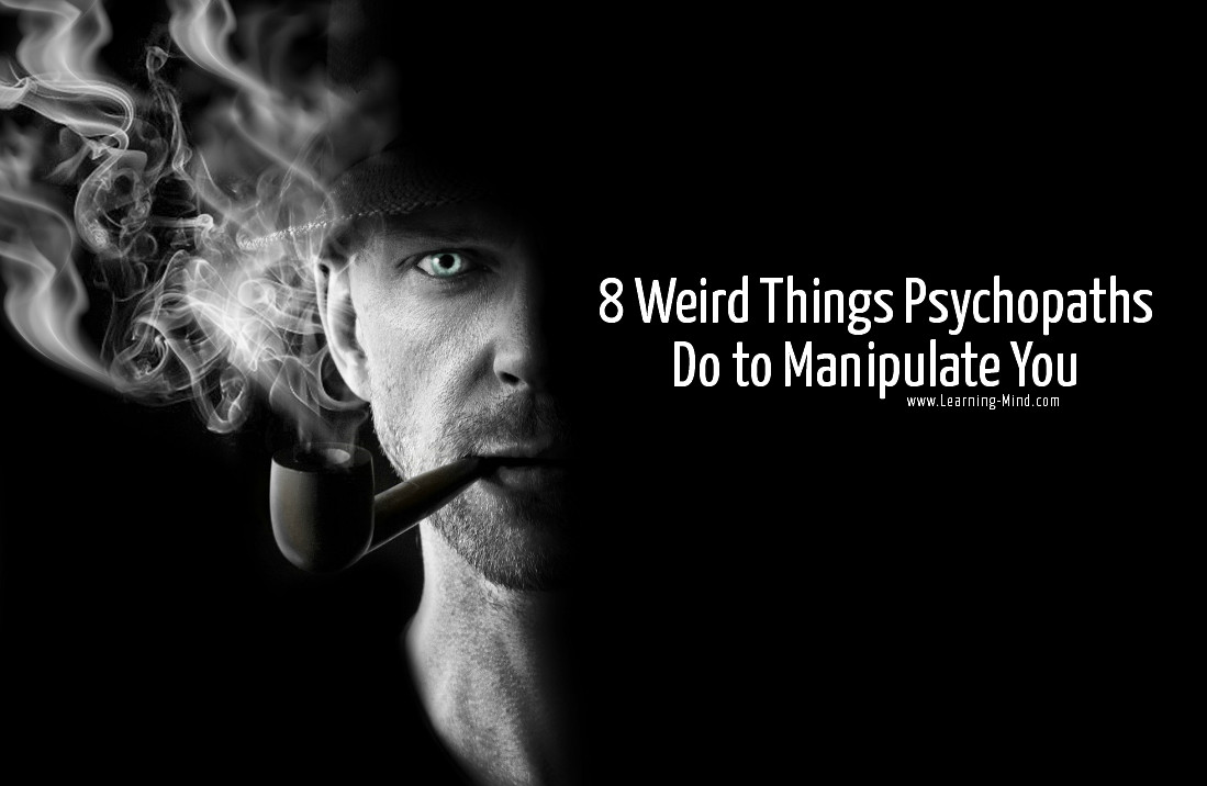 weird things psychopaths do to manipulate you